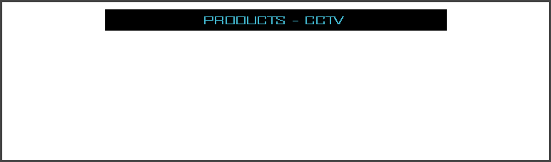 PRODUCTS - CCTV 