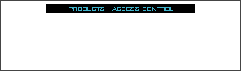 PRODUCTS - ACCESS CONTROL